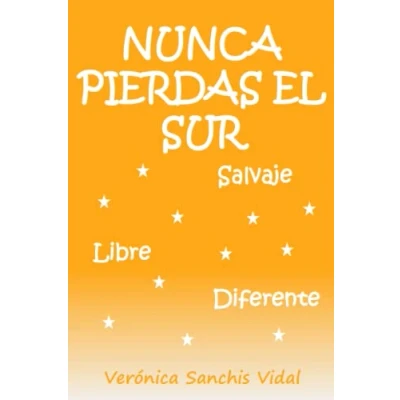 Imagen de Nunca pierdas el sur salvaje: Salvaje, libre, diferente. (Serie Sur)