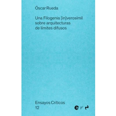 Imagen de UNA FILOGENIA [IN]VEROSÍMIL: sobre arquitecturas de límites difusos: 12 (ENSAYOS CRITICOS)