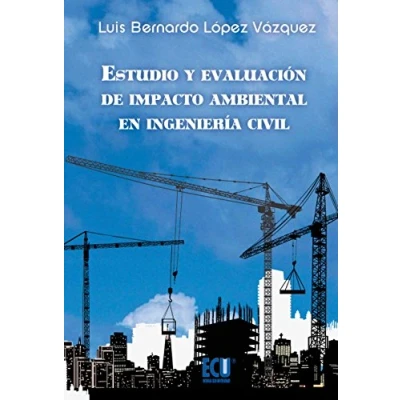 Imagen de Estudio Y Evaluacion De Impacto Ambiental En Ingenieria Civil