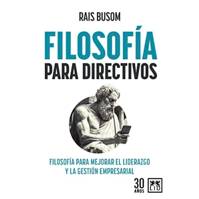Imagen de Filosofía para directivos: mejorar el liderazgo y la gestión empresarial (Acción Empresarial)