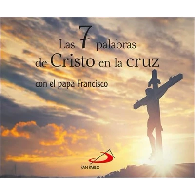 Imagen de Las 7 palabras de Cristo en la cruz: con el papa Francisco (Brotes)