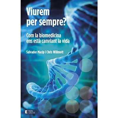 Imagen de Viure per sempre?: Com la biomedicina ens està canviant vida: 4 (Salut i benestar)