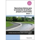 Imagen de OPERACIONES BÁSICAS PARA LA INSTALACIÓN DE JARDINES, PARQUES Y ZONAS VERDES (Agraria)