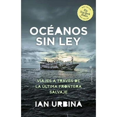 Imagen de El oceano sin ley: Viajes a través de la última frontera salvaje (ENSAYO)