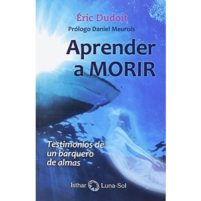 Imagen de Aprender a morir. Testimonios de un barquero almas