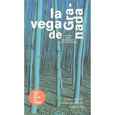 Imagen de La vega de Granada: Rutas para perderse y encontrarse (SIN COLECCION)