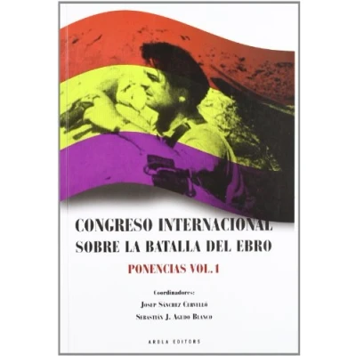 Imagen de Congreso Internacional sobre La Batalla del Ebro. Ponencias vol. 1: Perspectivas y Balance: Actas de Historia ... 24 27 Julio 2008 (Fora col·lecció)