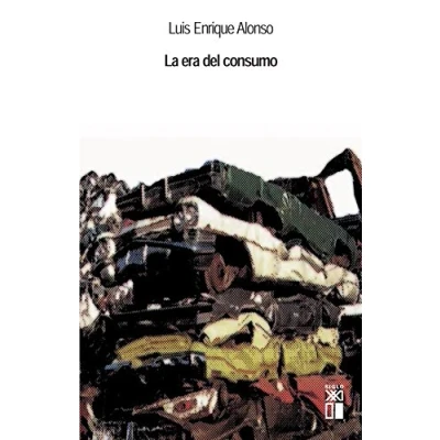 Imagen de La era del consumo (SOCIOLOGIA Y POLITICA)