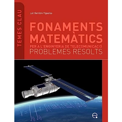 Imagen de Fonaments matemàtics per a l&#039;enginyeria de telecomunicació. Problemes resolts: 5 (Temes Clau)