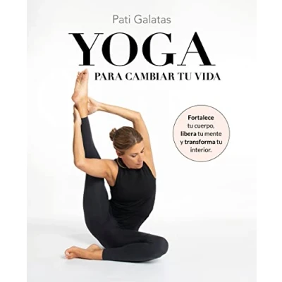 Imagen de Yoga para cambiar tu vida: Fortalece cuerpo, libera mente y transforma interior (Bienestar, estilo de vida, salud)