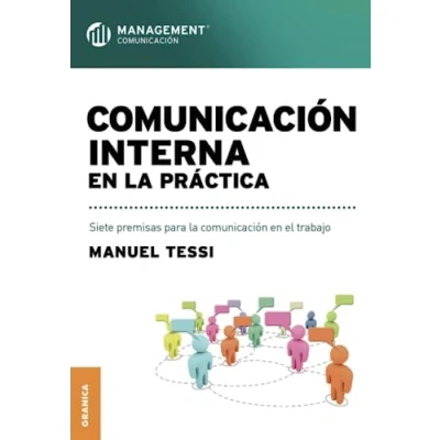 Imagen de comunicación interna en la práctica: Siete premisas para el trabajo (SIN COLECCION)