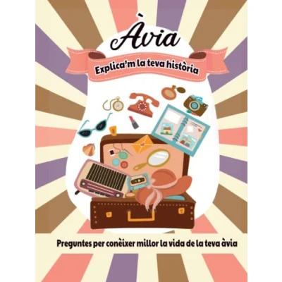 Imagen de Àvia, explica’m la teva història: Preguntes per conèixer millor vida de àvia (Historia Vida)