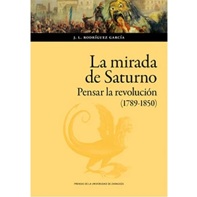 Imagen de la mirada de Saturno: Pensar Revolución (1789 1850): 184 (Humanidades)