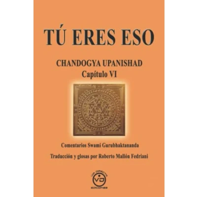 Imagen de Tú eres eso : CHANDOGYA UPANISHAD capítulo VI: CAPÍTULO VI Comentarios de Swami Gurubhaktananda