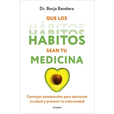 Imagen de Que los hábitos sean tu medicina: Consejos atemporales para optimizar salud y prevenir la enfermedad (Bienestar, vida sana)