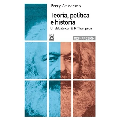 Imagen de Teoría política e historia: Un debate con E.P Thompson: 370 (Siglo XXI de España General)