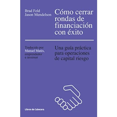 Imagen de Cómo Cerrar Rondas de Financiación Con Éxito: Una guía práctica para operaciones capital riesgo (TEMATICOS EMPRENDEDORES)