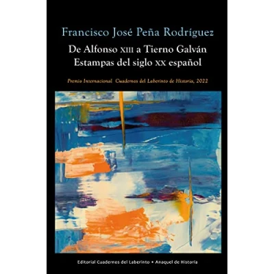 Imagen de DE Alfonso XIII a Tierno Galván: Estampas del siglo XX español: 13 (ANAQUEL HISTORIA)