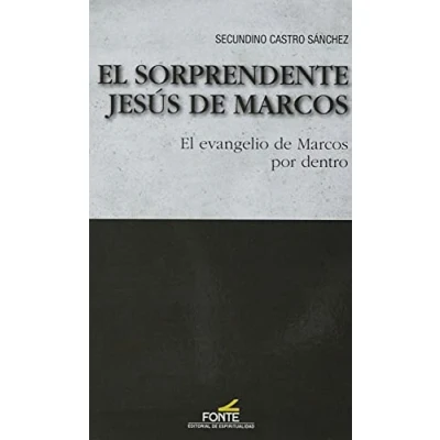 Imagen de El sorprendente Jesús de Marcos: evangelio Marcos por dentro (ESPIRITUALIDAD GENERAL)