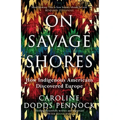 Imagen de On Savage Shores : How Indigenous Americans Discovered Europe