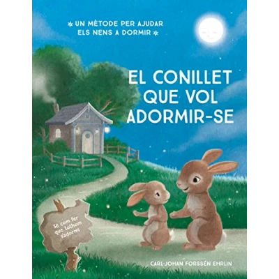 Imagen de El conillet que vol adormir se: Un nou mètode per ajudar els nens a dormir (Emocions, valors i hàbits)