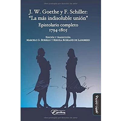 Imagen de J. W. Goethe y F. Schiller: &quot;La más indisoluble unión&quot;: Epistolario completo. 1794 1805 (SIN COLECCION)