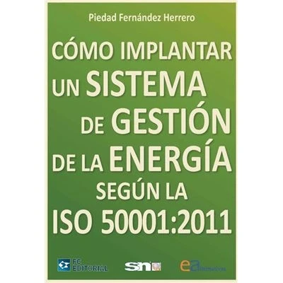 Imagen de Cómo implantar un sistema de gestión la energía según ISO 50001:2011 (SIN COLECCION)