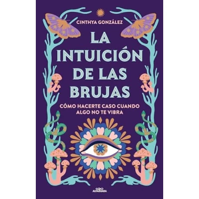 Imagen de La intuición de las brujas: Cómo hacerte caso cuando algo no te vibra (No ficción ilustrados)