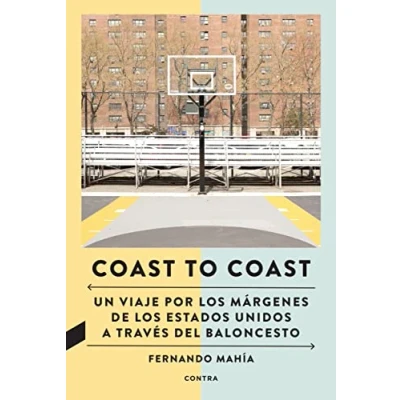Imagen de Coast to Coast: Un viaje por los márgenes de Estados Unidos a través del baloncesto (SIN COLECCION)