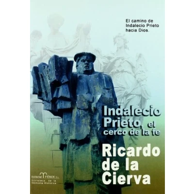 Imagen de INDALECIO PRIETO EL CERCO DE LA FE (BIBLIOTECA MEMORIA HISTORICA)