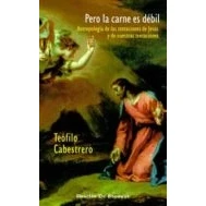 Imagen de Pero La Carne Es Debil : Antropologia De Las Tentaciones Jesus Y