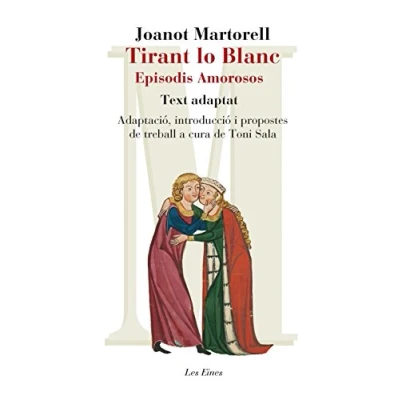 Imagen de Tirant Lo Blanc. Episodis Amorosos. Text Adaptat a Cura de Toni Sala (+ Recurs Digital): Adaptació, introducció i propostes treball ... fixat per Martí Riquer: 72 (LES EINES)