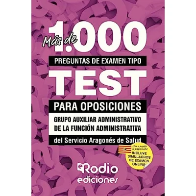 Imagen de Más de 1.000 preguntas examen tipo test para oposiciones. Grupo Auxiliar Administrativo la Función Administrativa. Servicio Aragonés Salud