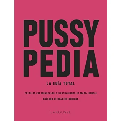 Imagen de Pussypedia: La guía total (LAROUSSE Libros Ilustrados/ Prácticos Vida Saludable)