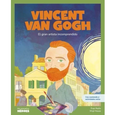 Imagen de Vincent van Gogh: El gran artista incomprendido Cuentos para niños conocer a los grandes personajes de la historia y valores que inspiraron.: 22 (MIS PEQUEÑOS HEROES)