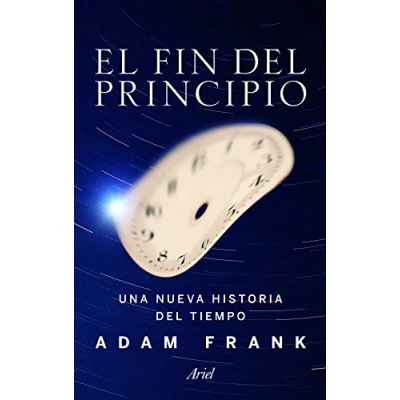 Imagen de El fin del principio: Una nueva historia tiempo (Ariel)