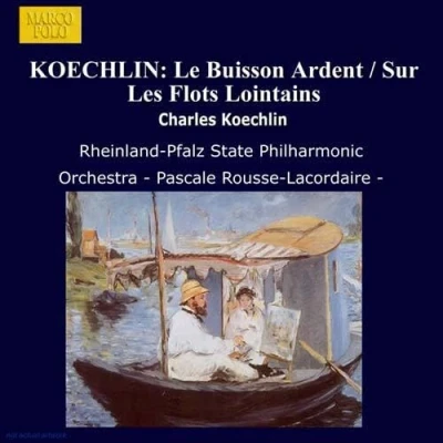Imagen de KOECHLIN: Buisson Ardent (Le) / Sur Les Flots Lointains