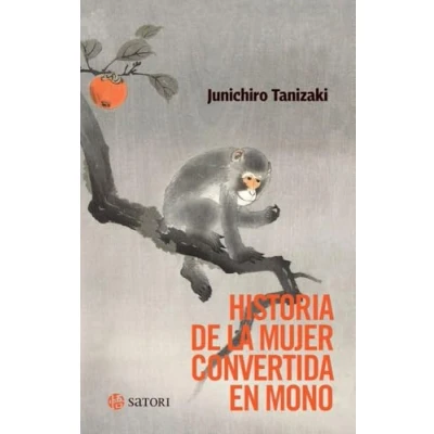 Imagen de HISTORIA DE LA MUJER CONVERTIDA EN MONO (SATORI HILADOS)