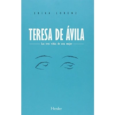 Imagen de Teresa de Ávila ( 2ª ed.): Las tres vidas una mujer (SIN COLECCION)