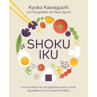 Imagen de Shokuiku: Los secretos de una japonesa para comer saludable en un mundo frenético (Bienestar, estilo vida, salud)