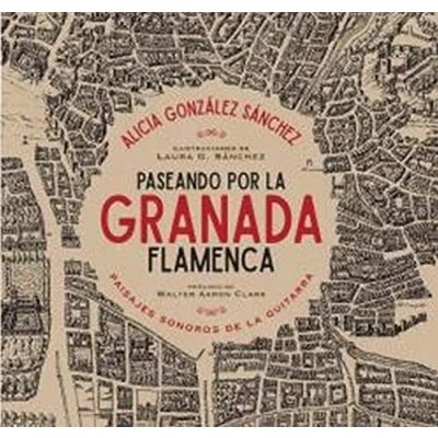 Imagen de Paseando Por la Granada flamenca: Paisajes sonoros de guitarra: 5 (Granada universo flamenco)