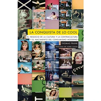 Imagen de la conquista de lo cool (2ªED): el negocio cultura y contracultura nacimiento: 132 (ALPHA DECAY)
