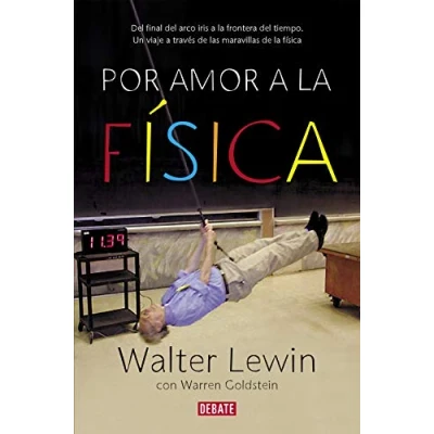 Imagen de por amor a la física: del final arco iris frontera tiempo. Un viaje las maravillas de física (Ciencia y Tecnología)