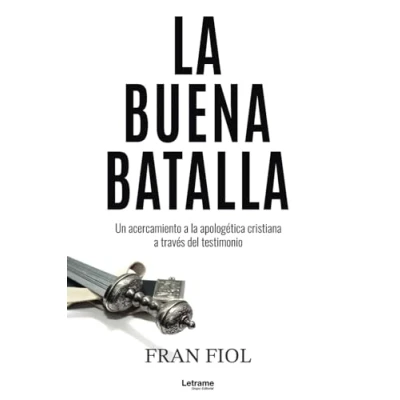 Imagen de la buena batalla. Un acercamiento a apologética cristiana través del testimonio.: 01 (Salud y desarrollo personal)