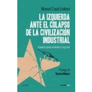 Imagen de La Izquierda Ante El Colapso De Civilización Industrial: Apuntes para un debate urgente (ENSAYO)