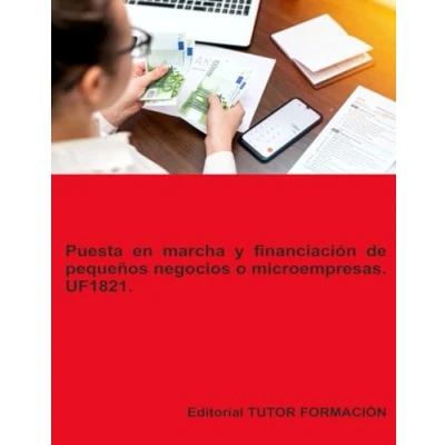 Imagen de Uf1821. Puesta En Marcha Y Financiación De Pequeños Negocios O Microem