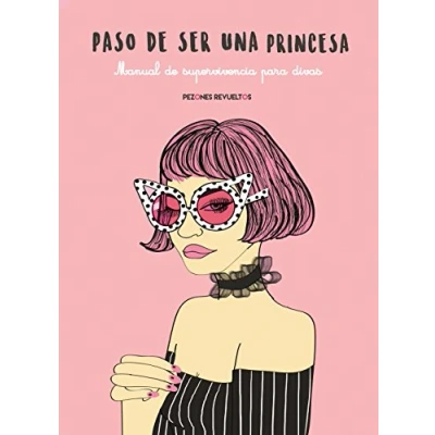 Imagen de Paso de ser una princesa: Manual supevivencia para divas (Ilustración)
