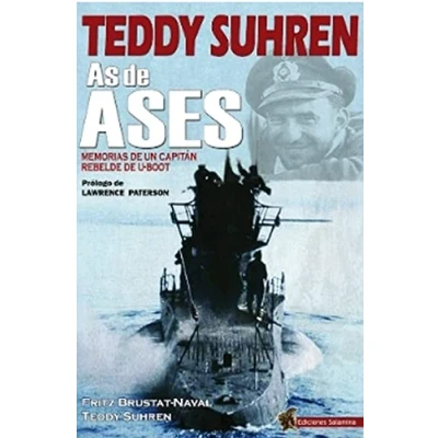 Imagen de TEDDY SUHREN AS de ASES: Memorias un capitán rebelde U Boot (SIN COLECCION)