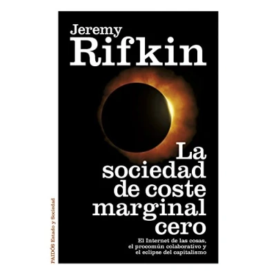 Imagen de La sociedad de coste marginal cero: el Internet las cosas, procomún colaborativo y eclipse del capitalismo (Estado Sociedad)