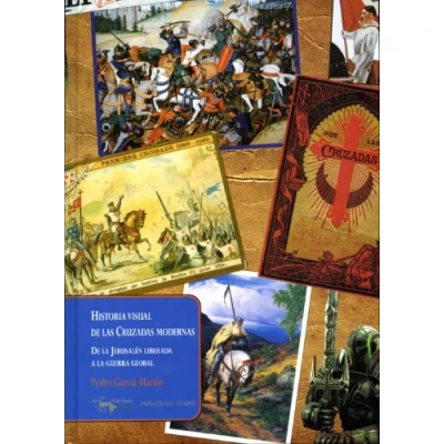 Imagen de Historia visual De las Cruzadas modernas: la Jerusalén liberada a guerra global: 18 (Papeles del tiempo)